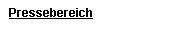 Textfeld: Pressebereich